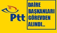 PTT´DE GÖREVDEN ALMALAR DEVAM EDİYOR