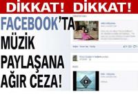 FACEBOOK´TA MÜZİK PAYLAŞANA AĞIR CEZA!