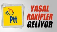 PTT’YE YASAL RAKİPLER GELİYOR