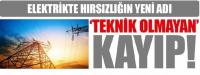 ELEKTRİKTE HIRSIZLIĞIN YENİ ADI…!