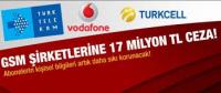 TELEFON ŞİRKETLERİNE BÜYÜK CEZA