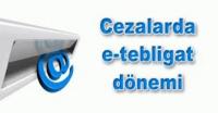 CEZALARDA E-TEBLİGAT BAŞLIYOR!