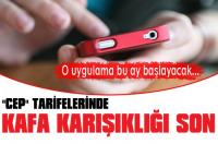 CEP TARİFELERİNDE KAFA KARIŞIKLIĞINA SON…