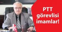 PTT GÖREVLİSİ İMAMLAR!