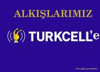 TURKCELL’İ ALKIŞLIYORUZ.