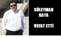 SÜLEYMAN KAYA VEFAT ETTİ