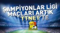 ŞAMPİYONLAR LİGİ MAÇLARI TTNET´İN