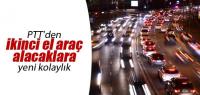 İKİNCİ EL ARAÇTA PTT DESTEĞİ