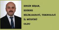 ENGİN BİŞAR İL MÜDÜRÜ OLDU