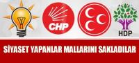 SİYASİLER MALLARINI SAKLADILAR
