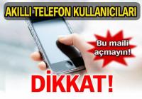 AKILLI TELEFON KULLANICILARI DİKKAT!