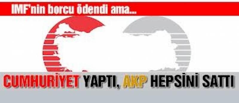 AKP BUNLARIN HEPS�N� SATTI